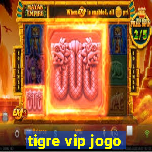 tigre vip jogo